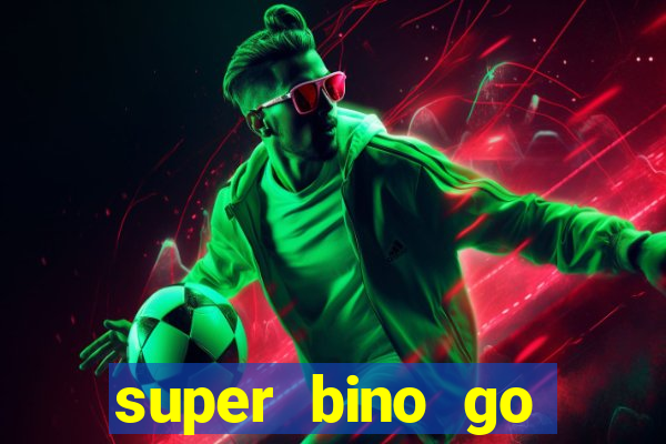 super bino go dinheiro infinito